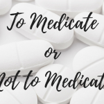 To-Medicate-or-not-to-Medicate-1